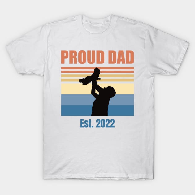 Proud Dad Est 2022 | First Time Dad | First Fathers Day T-Shirt by DPattonPD